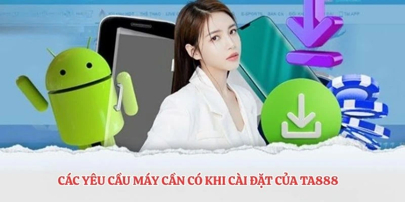 Các yêu cầu máy cần có khi cài đặt của TA888