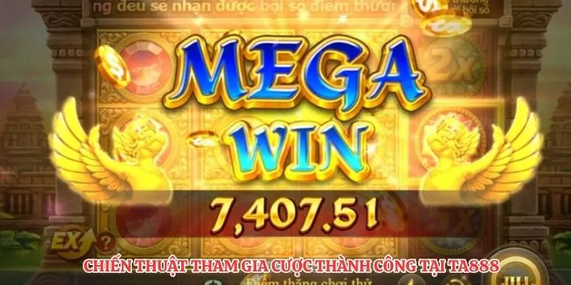 Chiến thuật tham gia cược thành công tại TA888