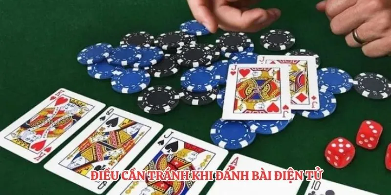 Điều cần tránh khi đánh bài điện tử