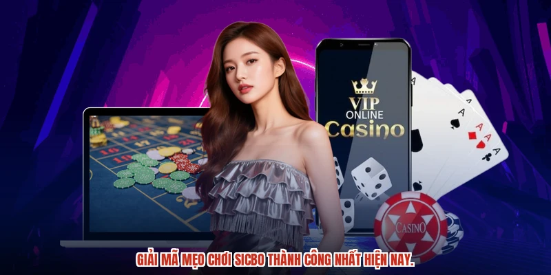 Giải mã mẹo chơi Sicbo thành công nhất hiện nay.