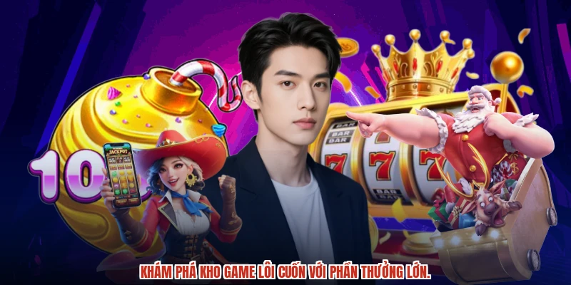 Khám phá kho game lôi cuốn với phần thưởng lớn.
