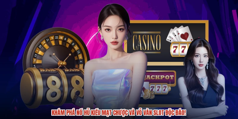 Khám phá nổ hũ kiểu mạt chược và vô vàn slot độc đáo!