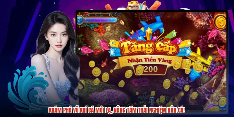 Khám phá vũ khí cá mới lạ, nâng tầm trải nghiệm bắn cá!