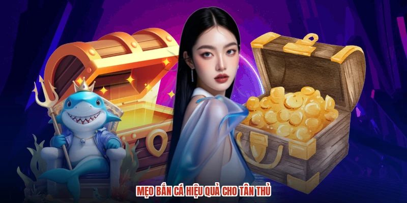 Mẹo bắn cá hiệu quả cho tân thủ