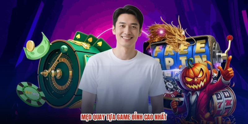Mẹo quay tựa game đỉnh cao nhất