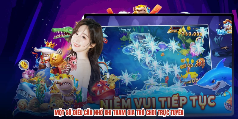Một số điều cần nhớ khi tham gia trò chơi trực tuyến