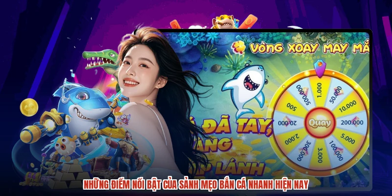 Những điểm nổi bật của sảnh mẹo bắn cá nhanh hiện nay