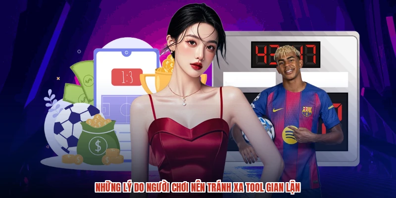 Những lý do người chơi nên tránh xa tool gian lận