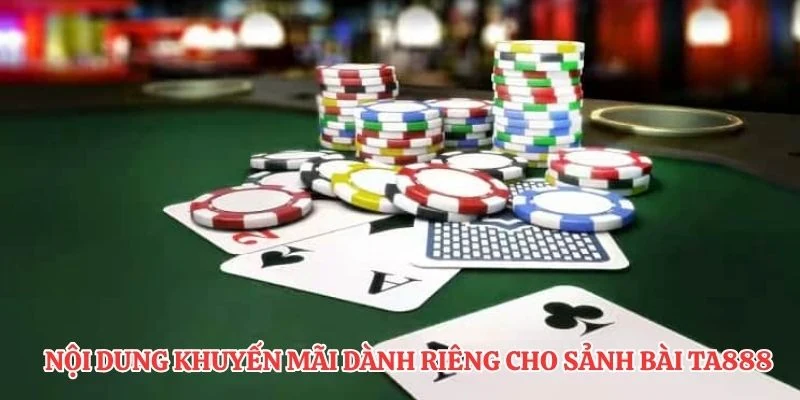 Nội dung khuyến mãi dành riêng cho sảnh bài TA888