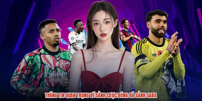Thông tin quan trọng về sảnh cược bóng đá sảnh SABA